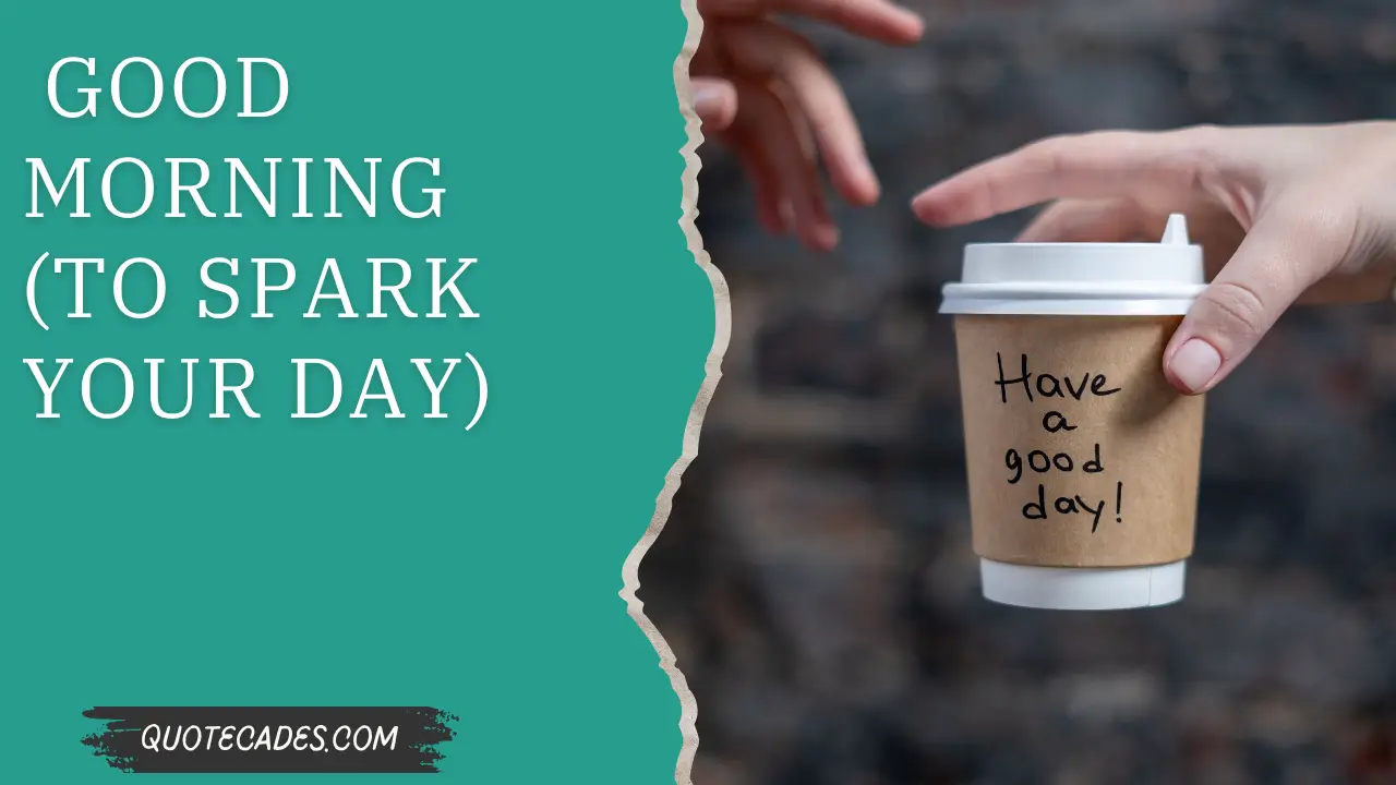 Good Morning (To Spark Your Day)