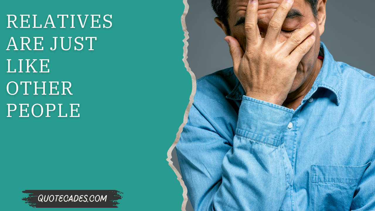 Relatives Are Just Like Other People