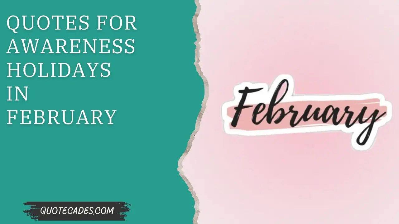 Quotes for Awareness Holidays in February