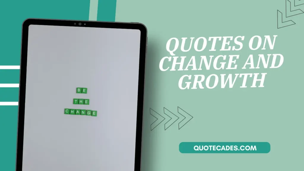 Quotes on Change and Growth