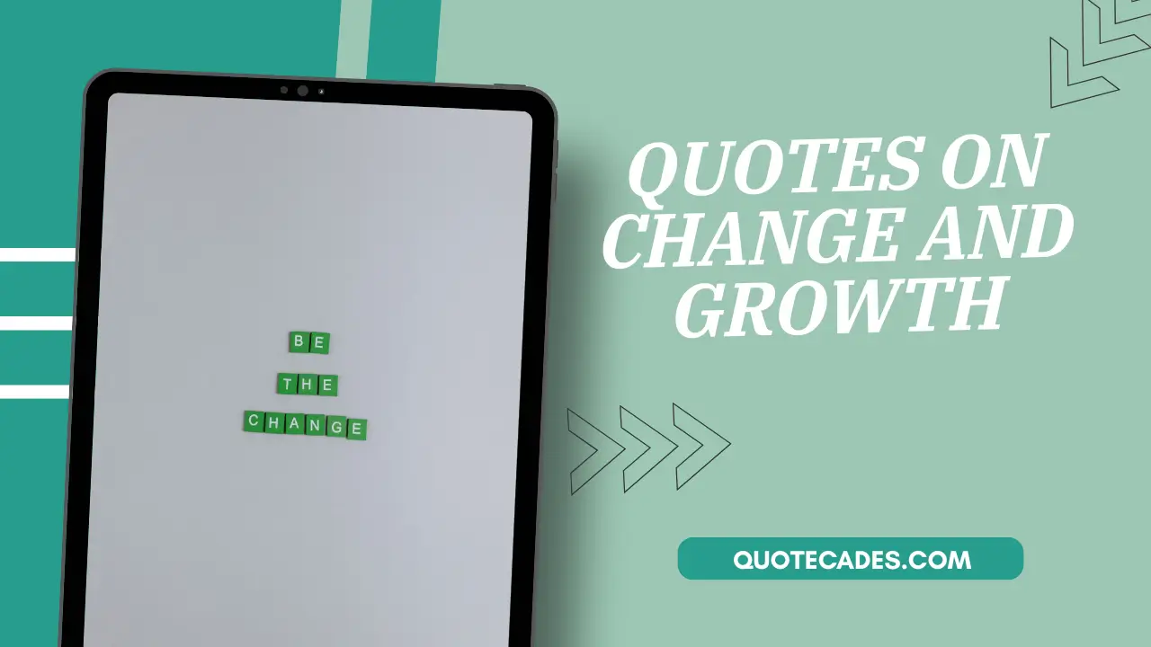 Quotes on Change and Growth