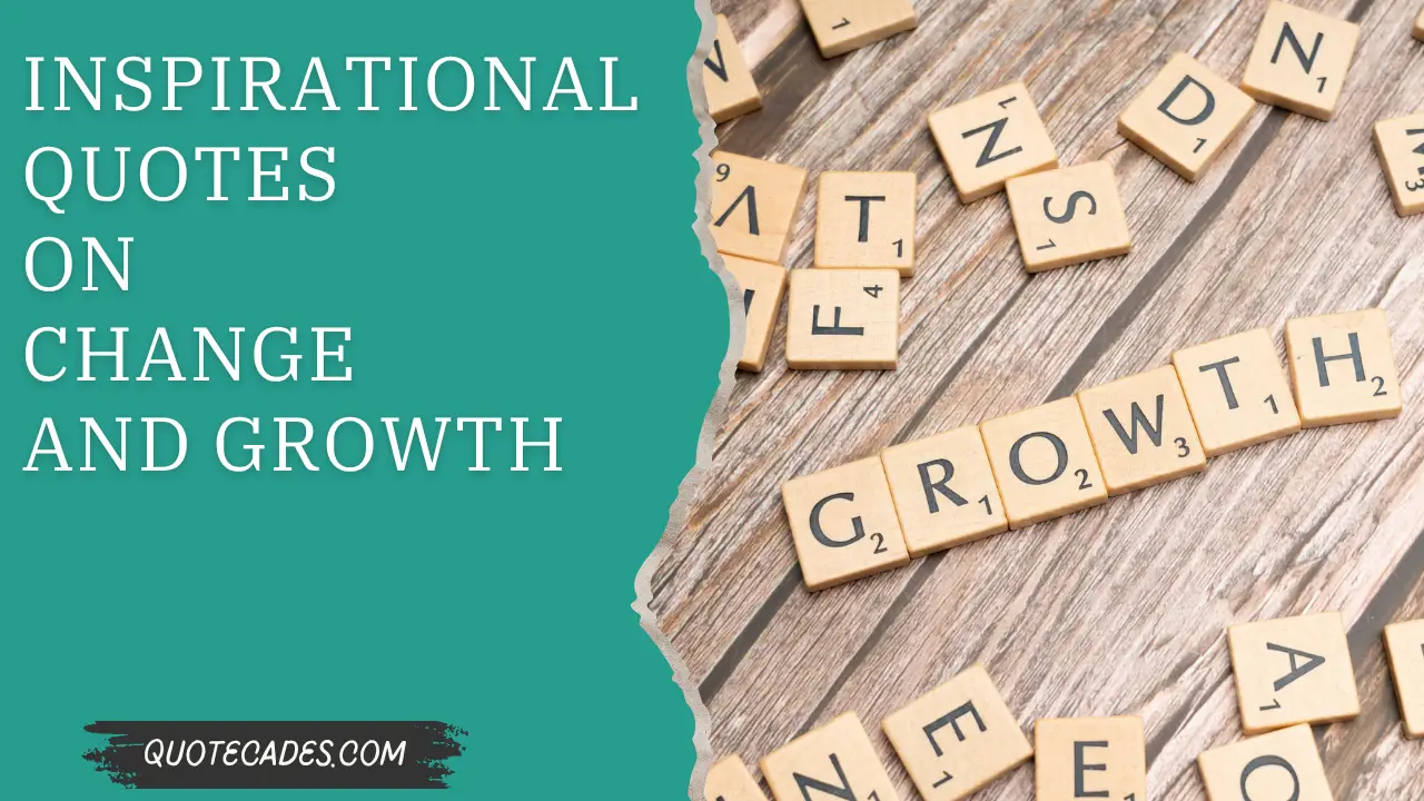 Inspirational Quotes on Change and Growth 