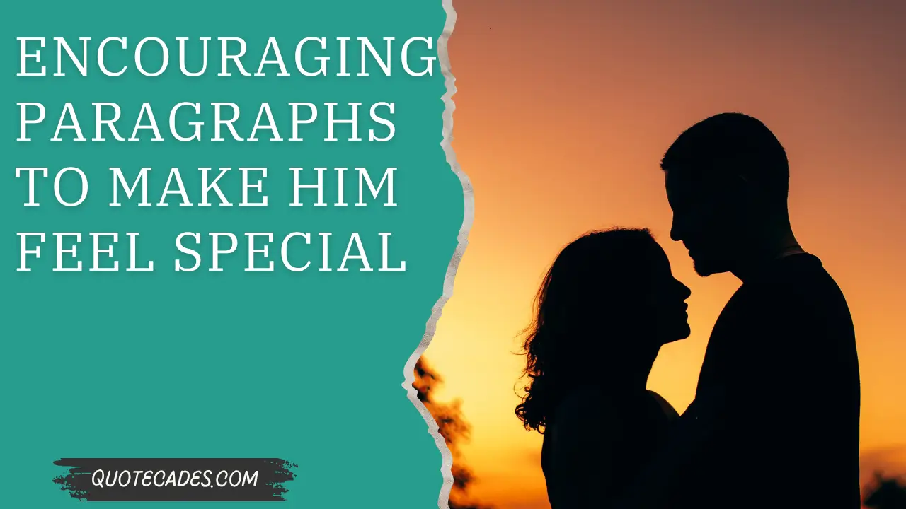 Encouraging Paragraphs to Make Him Feel Special