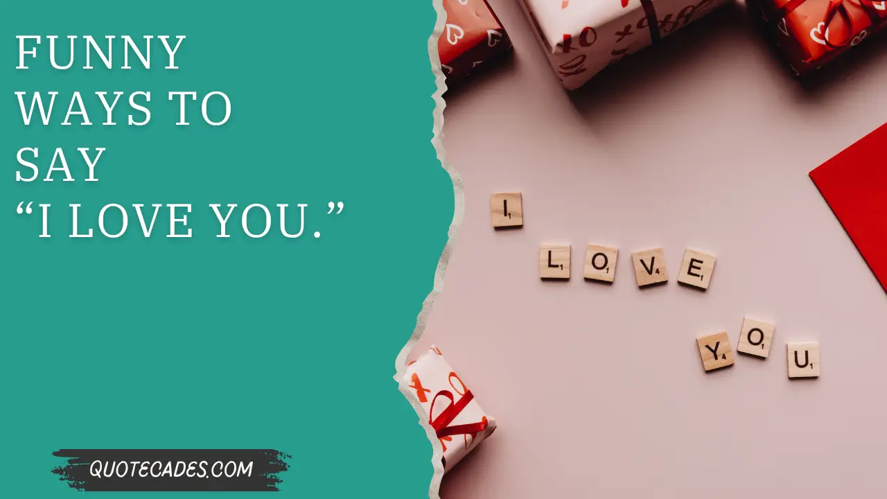 Funny Ways to Say “I Love You.”