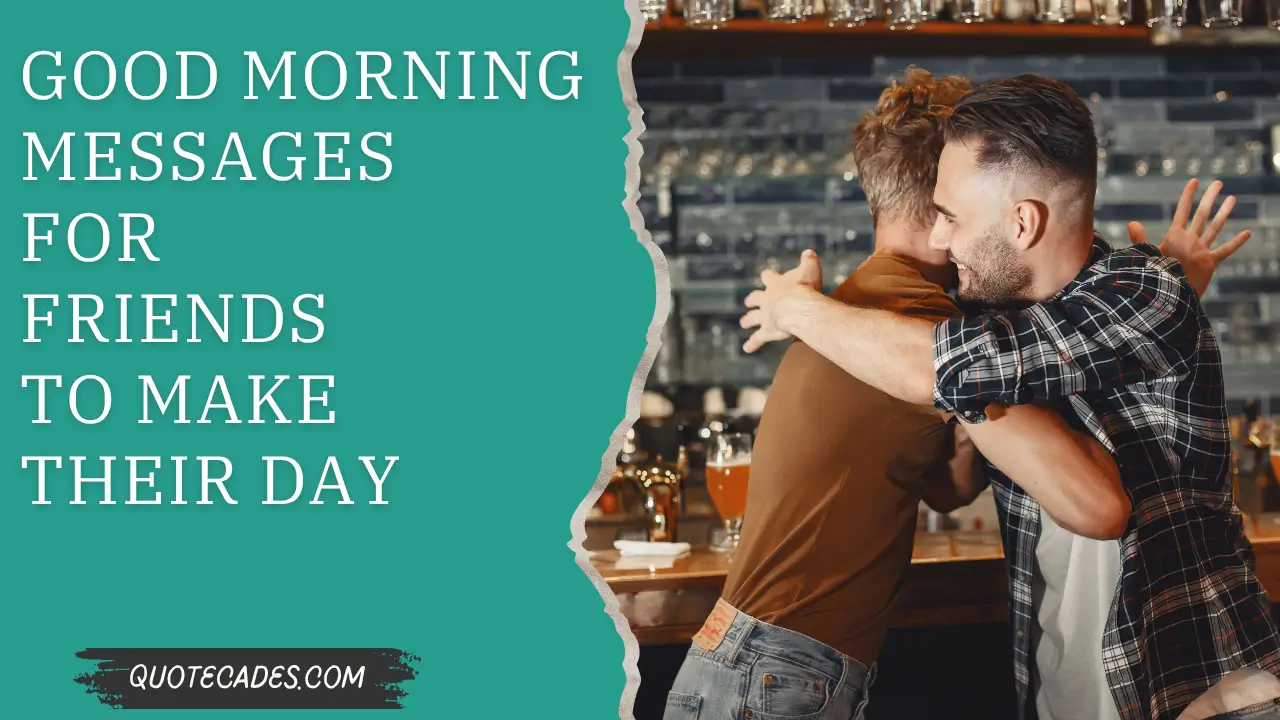 Good Morning Messages For Friends To Make Their Day