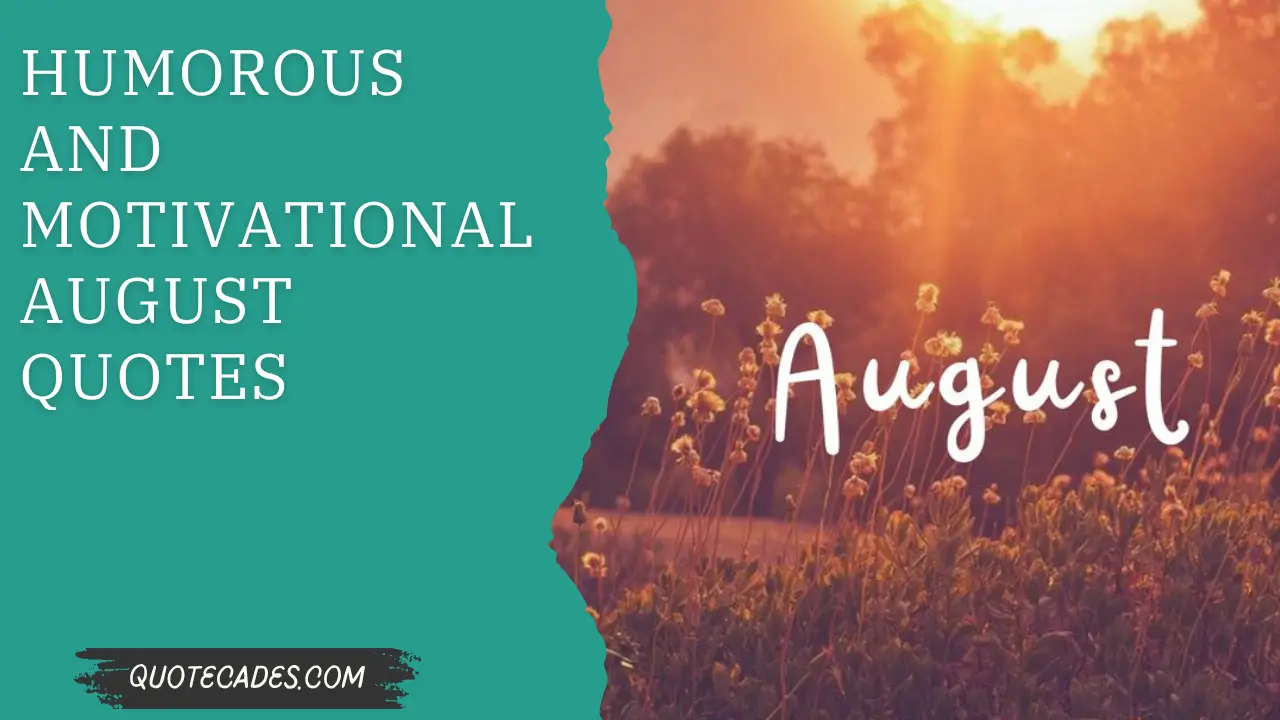 Humorous and Motivational August Quotes