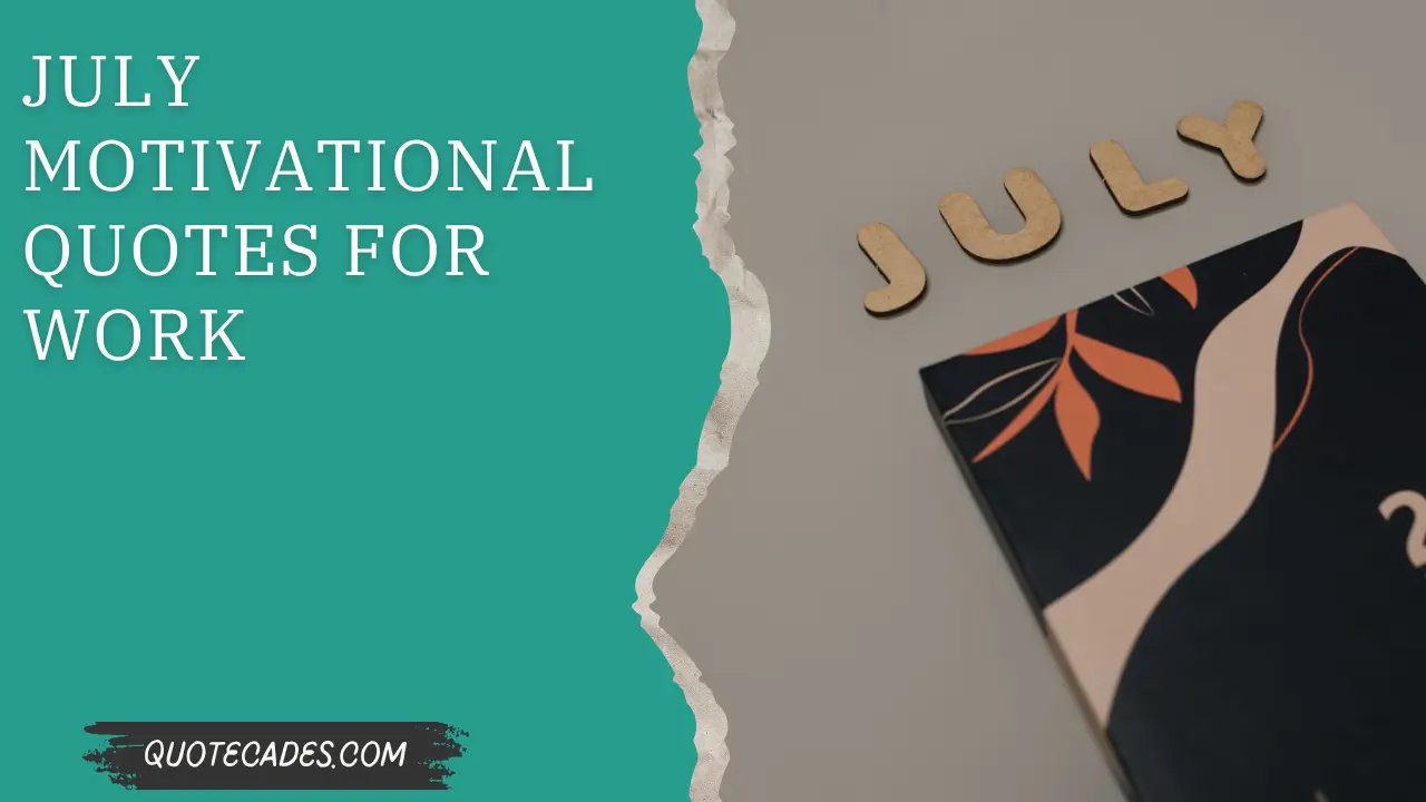 July Motivational Quotes For Work