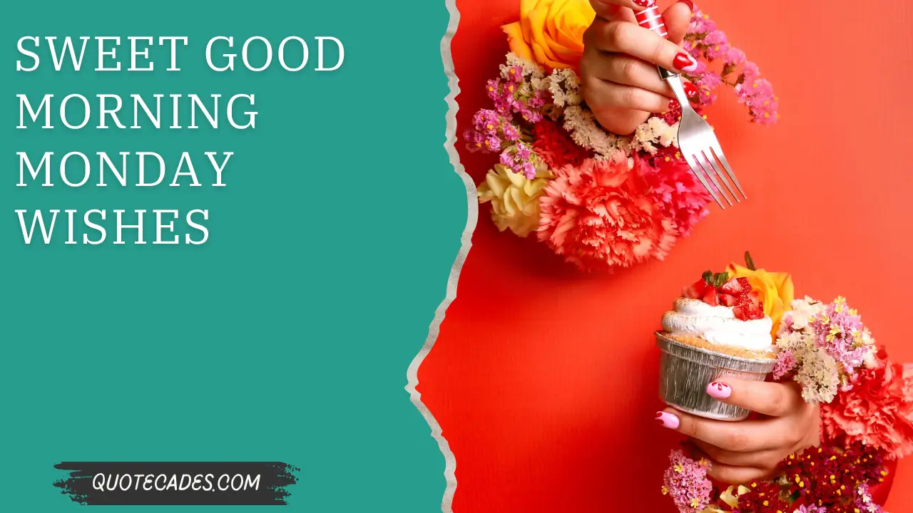 Sweet Good Morning Monday Wishes