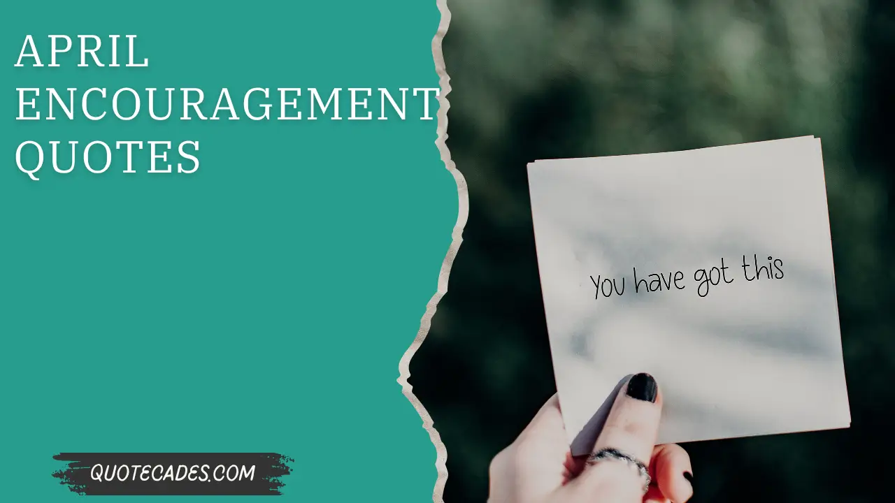 April Encouragement Quotes