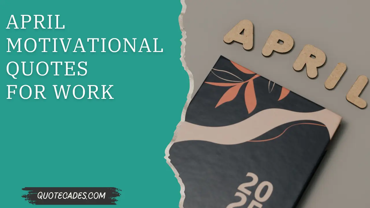 April Motivational Quotes For Work