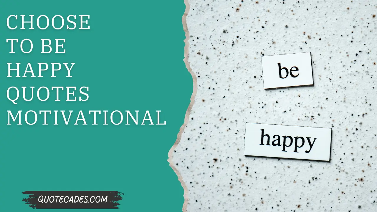 Choose to be Happy Quotes Motivational