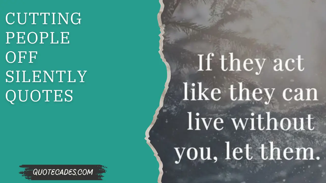 Cutting People off Silently Quotes