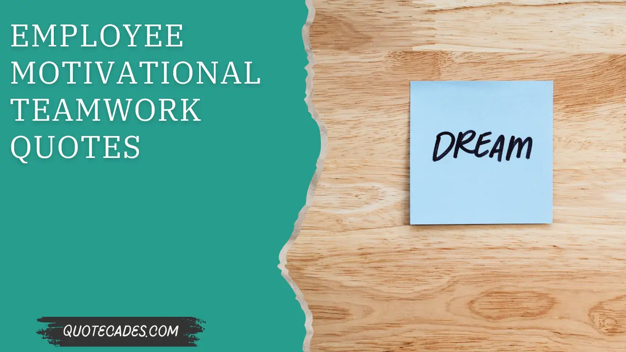 Employee Motivational Teamwork Quotes