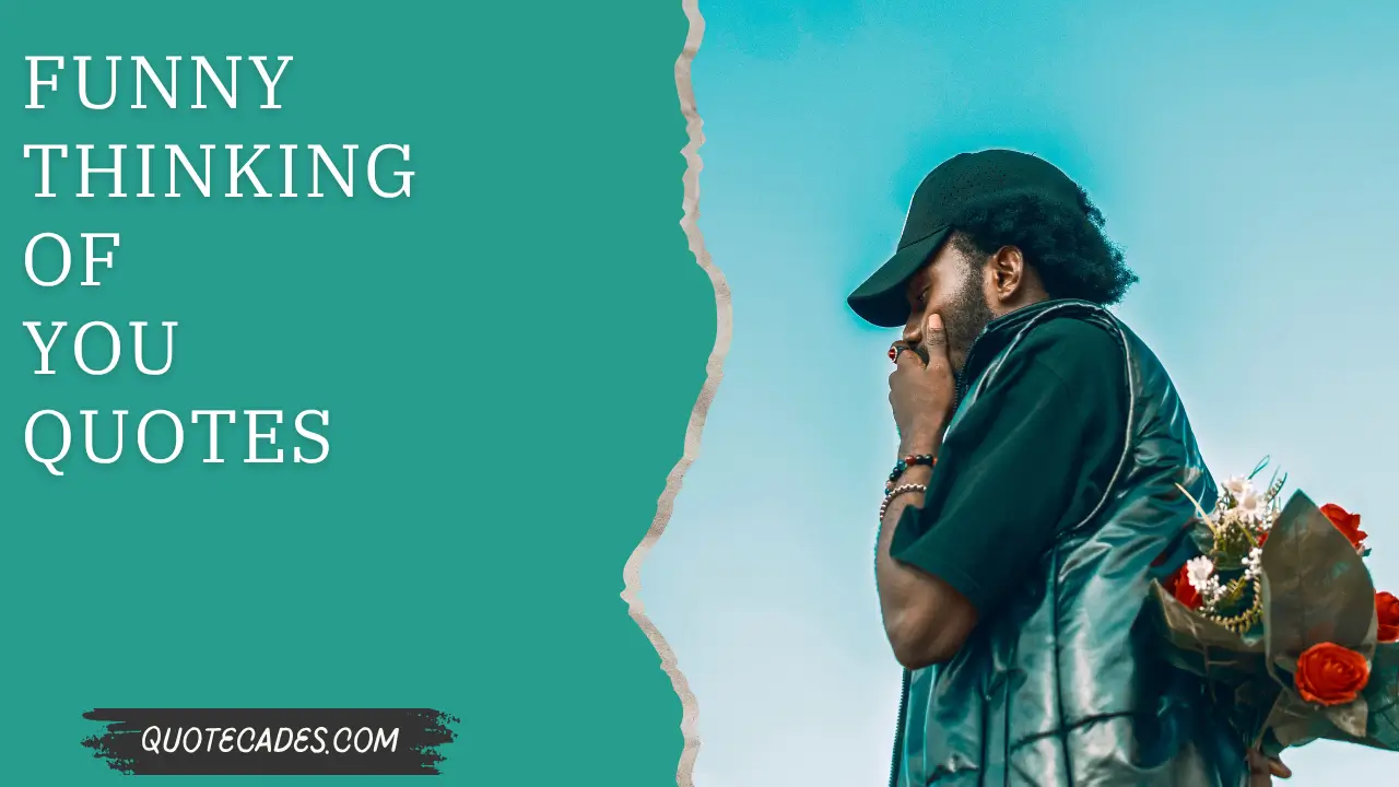 Funny Thinking of You Quotes