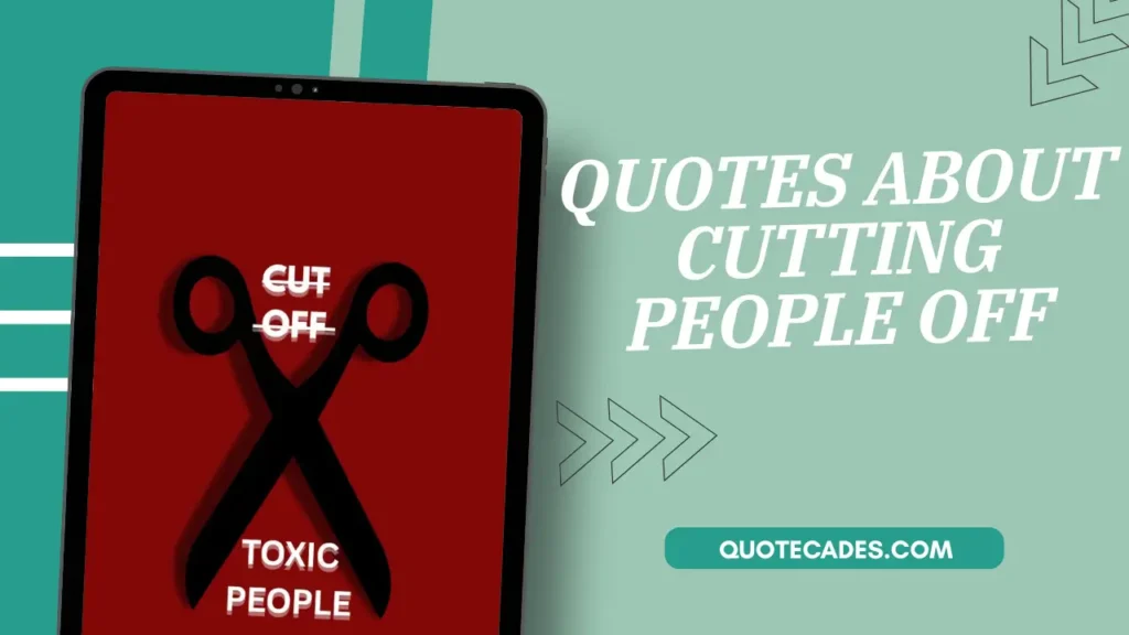 Quotes About Cutting People Off 1