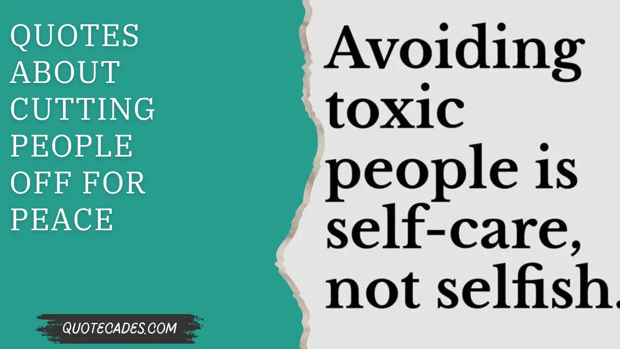 Quotes About Cutting People Off For Peace