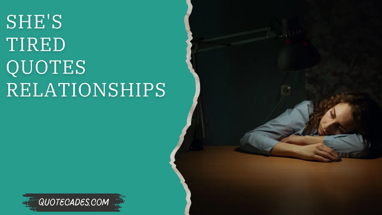 She's Tired Quotes Relationships