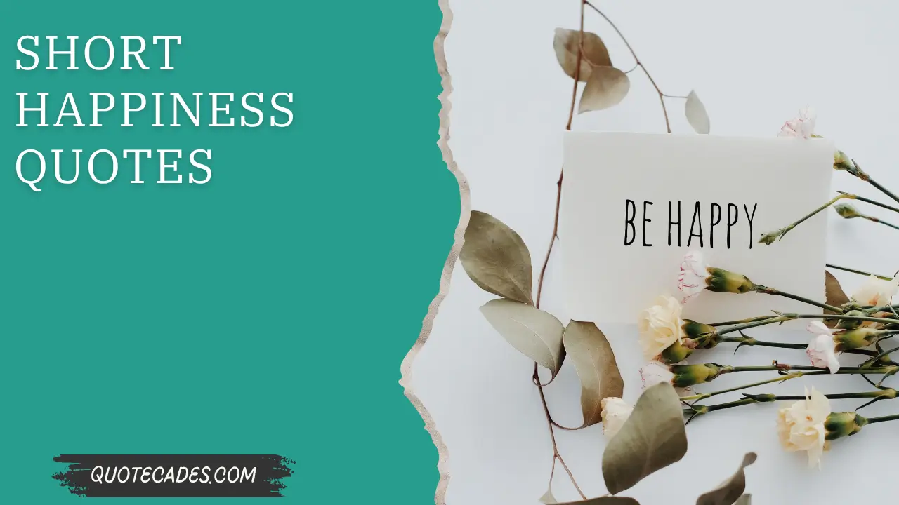 Short Happiness Quotes