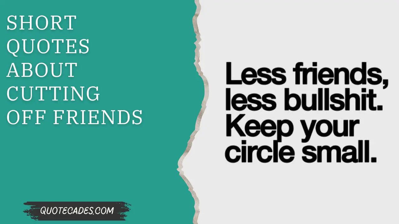 Short Quotes about Cutting Off Friends