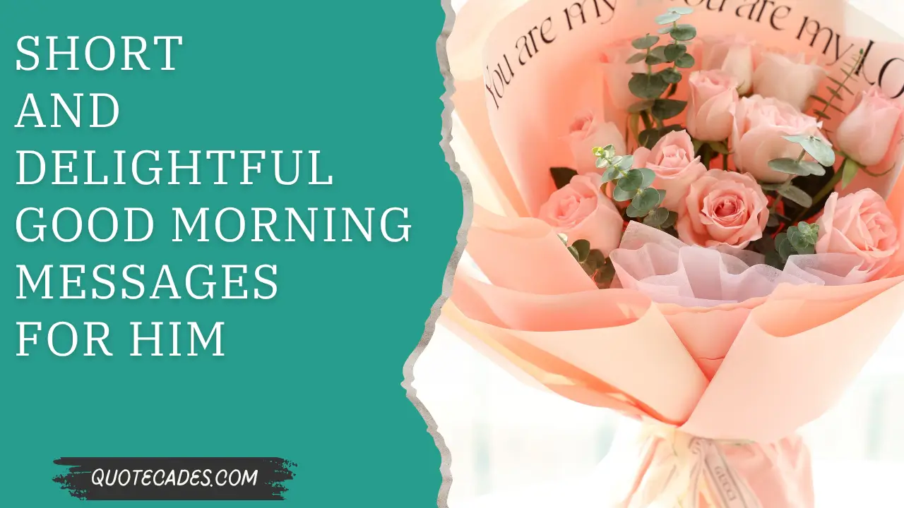 Short and Delightful Good Morning Messages For Him
